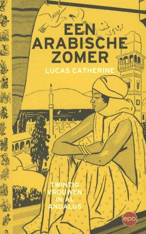 Een Arabische zomer 9789491297311 Lucas Catherine, Boeken, Geschiedenis | Wereld, Zo goed als nieuw, Verzenden