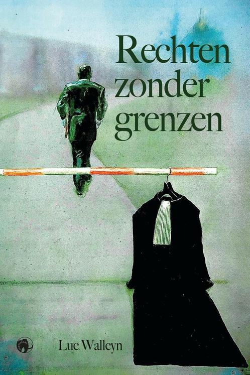 Rechten zonder grenzen 9789462674028 Luc Walleyn, Boeken, Overige Boeken, Zo goed als nieuw, Verzenden