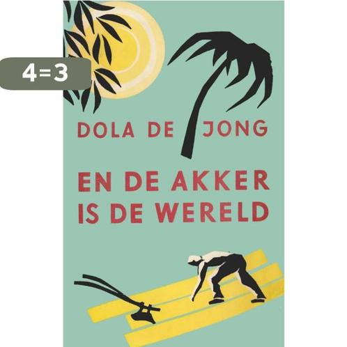 En de akker is de wereld 9789059367180 Dola de Jong, Boeken, Romans, Zo goed als nieuw, Verzenden