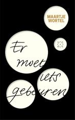 Er moet iets gebeuren 9789082410600 Maartje Wortel, Boeken, Verzenden, Gelezen, Maartje Wortel