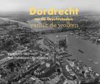 Dordrecht en de Drechtsteden vanuit de wolken 9789078388241, Boeken, Verzenden, Gelezen, Niels Dekker