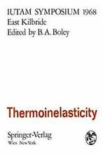 Thermoinelasticity : Symposium East Kilbride, June 25-28,, Boley, Bruno A., Verzenden