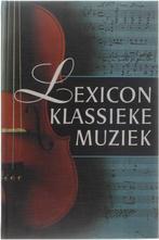 LEXICON KLASSIEKE MUZIEK 9789021519531 Anoniem, Boeken, Verzenden, Zo goed als nieuw, Anoniem