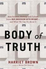 Body of Truth 9780738217697 Harriet Brown, Verzenden, Zo goed als nieuw, Harriet Brown