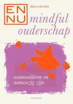 En nu... mindful ouderschap / En nu 9789060307601 Bea Kalter, Boeken, Verzenden, Zo goed als nieuw, Bea Kalter