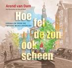 Hoe fel de zon ook scheen (9789000371136, Arend van Dam), Verzenden