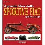 Il Grande Libro Delle Sportive FIAT Spider e Coupé, Alessandro Sannia, Verzenden