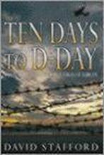 Ten Days to D-Day 9780316724777, Boeken, Gelezen, David Stafford, Verzenden