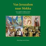 Van Jeruzalem naar Mekka 9789079272709, Boeken, Verzenden, Gelezen, Betty Brough-van der Haven