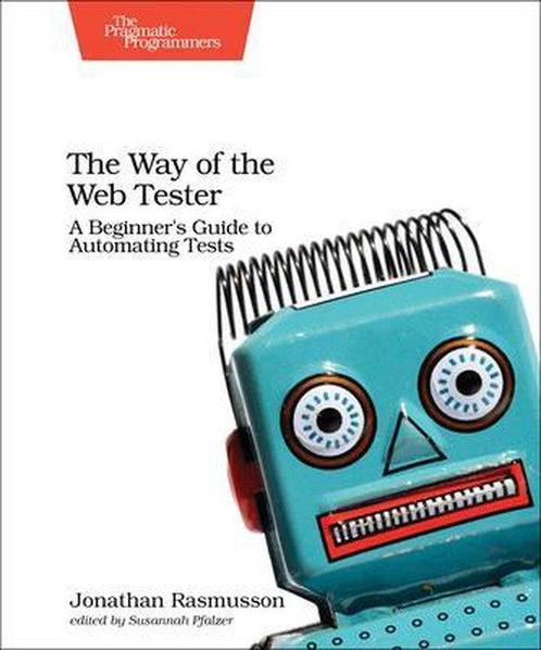 The Way of the Automated Tester 9781680501834, Boeken, Overige Boeken, Zo goed als nieuw, Verzenden