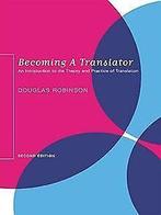 Becoming a Translator: An Introduction to the Theory and..., Verzenden, Robinson, Douglas, Robinson, D.