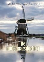 De Molenaarsdochter 9789036437837 Gerda van Wageningen, Boeken, Verzenden, Zo goed als nieuw, Gerda van Wageningen