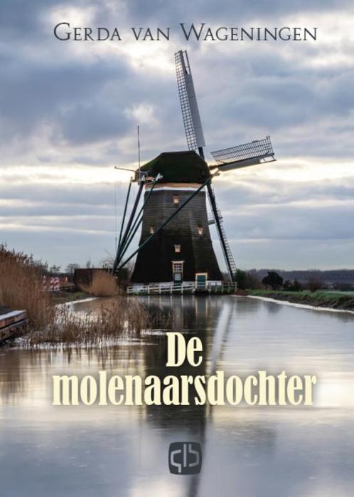 De Molenaarsdochter 9789036437837 Gerda van Wageningen, Boeken, Streekboeken en Streekromans, Zo goed als nieuw, Verzenden