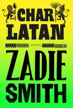 Charlatan 9789044653335 Zadie Smith, Boeken, Verzenden, Zo goed als nieuw, Zadie Smith