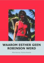 Waarom Esther geen Robinson werd 9789080628434 M. Notschaele, Verzenden, Zo goed als nieuw, M. Notschaele