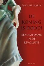 De koning is dood! 9789045700878 Caroline Hanken, Verzenden, Zo goed als nieuw, Caroline Hanken