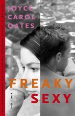 Freaky Sexy 9789047506980, Boeken, Gelezen, J.C. Oates, Verzenden