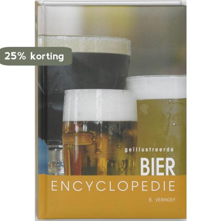 Geïllustreerde bier encyclopedie 9789036610810 B. Verhoef, Boeken, Kookboeken, Gelezen, Verzenden