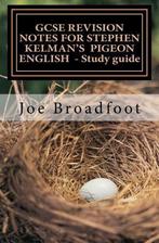 GCSE REVISION NOTES FOR STEPHEN KELMANS PIGEON Engels -, Mr Joe Broadfoot, Verzenden