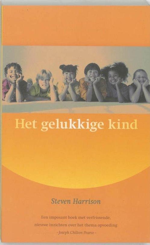 Het gelukkige kind - Steven Harrison - 9789077228203 - Paper, Boeken, Gezondheid, Dieet en Voeding, Verzenden