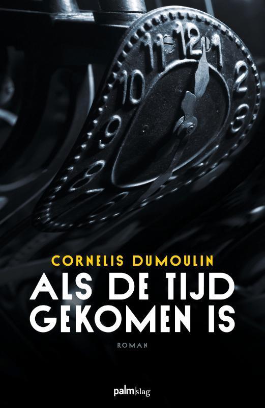 Als de tijd gekomen is 9789493059924 Cor Dumoulin, Boeken, Romans, Zo goed als nieuw, Verzenden