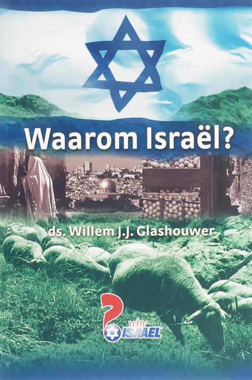 WAAROM ISRAEL? 9789085200758 W.J.J. Glashouwer, Boeken, Godsdienst en Theologie, Gelezen, Verzenden
