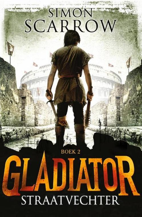 Straatvechter / Gladiator / 2 9789025750411 Simon Scarrow, Boeken, Kinderboeken | Jeugd | 10 tot 12 jaar, Gelezen, Verzenden