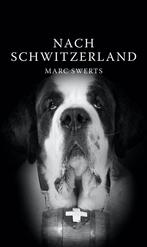 Nach Schwitzerland 9789493111615 Marc Swerts, Boeken, Verzenden, Zo goed als nieuw, Marc Swerts