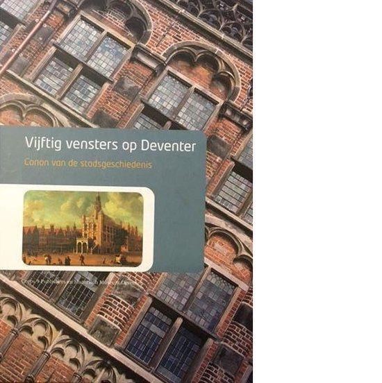 Vijftig vensters op Deventer 9789079701117, Boeken, Geschiedenis | Stad en Regio, Zo goed als nieuw, Verzenden