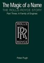 The Magic of a Name: The Rolls-Royce Story, Part 3: A Family, Gelezen, Verzenden, Peter Pugh