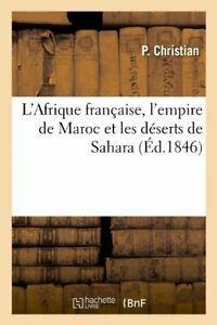 LAfrique francaise, lempire de Maroc et les deserts de, Livres, Livres Autre, Envoi