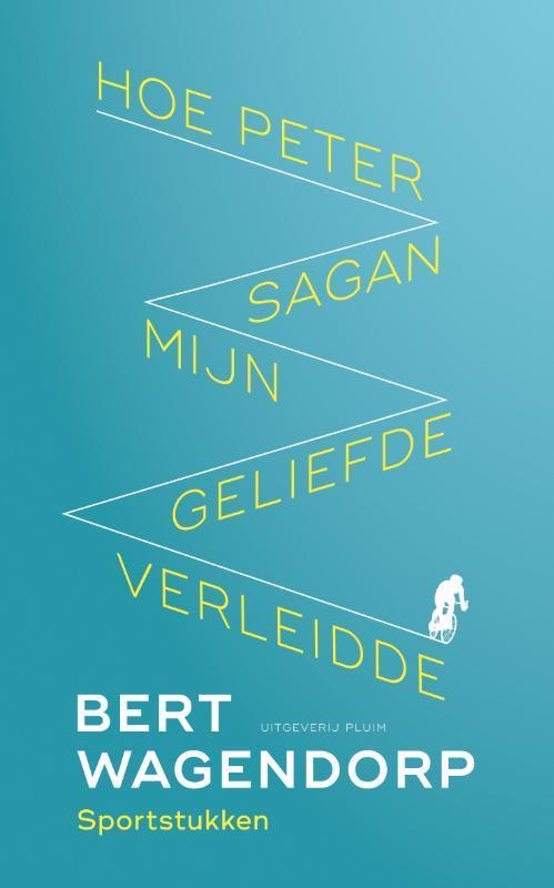 Hoe Peter Sagan mijn geliefde verleidde 9789083073699, Boeken, Literatuur, Zo goed als nieuw, Verzenden