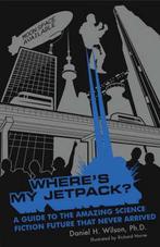 Wheres My Jetpack? 9780747582861, Gelezen, Daniel H. Wilson, Verzenden