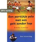Een partijtje polo met een geit zonder kop 9789045300917, Verzenden, Gelezen, E. Levine