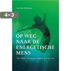 Op weg naar de energetische mens 9789492179319, Boeken, Verzenden, Gelezen, Ivo van Orshoven