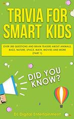 Trivia for Smart Kids: O 300 Questions About Animals, Bugs,, Books, Family Fun,Entertainment, DL Digital, Verzenden