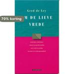 Om de lieve vrede 9789061004066 Gerd de Ley, Boeken, Verzenden, Gelezen, Gerd de Ley