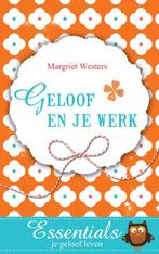 Essentials je geloof leven - Geloof en je werk 9789023927426, Boeken, Verzenden, Gelezen, Margriet Westers