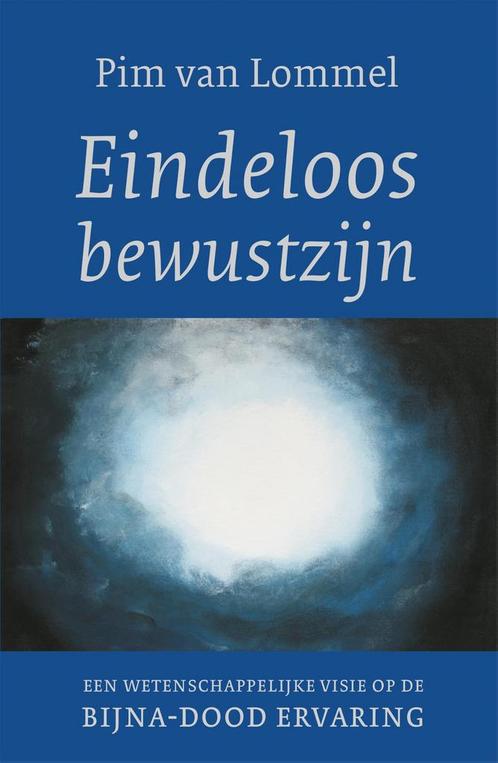 Eindeloos bewustzijn 9789025906177 Pim van Lommel, Boeken, Gezondheid, Dieet en Voeding, Zo goed als nieuw, Verzenden