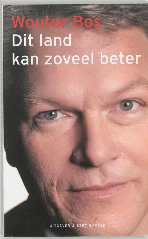 Dit land kan zoveel beter 9789035129948 W. Bos, Boeken, Politiek en Maatschappij, Gelezen, Verzenden