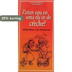 Zitten opa en oma nu in de creche ? 9789085070023, Verzenden, Gelezen, A. Dijkstra