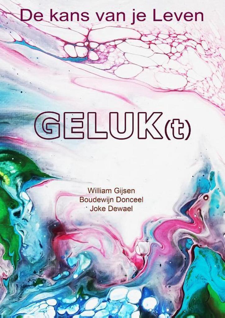Geluk(t) 9789492340078 William Gijsen, Boeken, Esoterie en Spiritualiteit, Gelezen, Verzenden