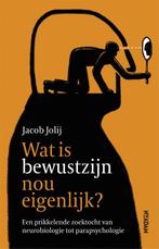 Wat is bewustzijn nou eigenlijk? 9789046827383 Jacob Jolij, Boeken, Verzenden, Zo goed als nieuw, Jacob Jolij