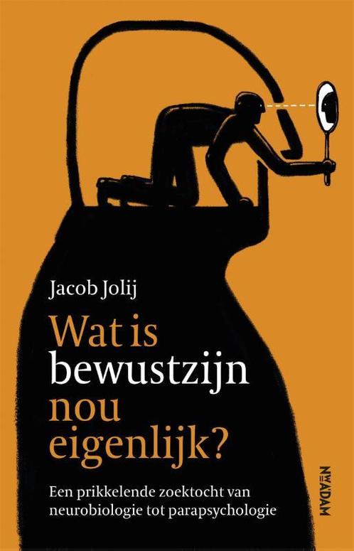 Wat is bewustzijn nou eigenlijk? 9789046827383 Jacob Jolij, Boeken, Psychologie, Zo goed als nieuw, Verzenden