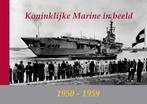 Koninklijke Marine in beeld 1950-1959 (I) 9789080782273, Verzenden