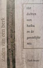 Zaden van een berk - het dichten van haiku en de spirituele, Boeken, Verzenden, Zo goed als nieuw, C. Strand