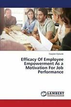 Efficacy Of Employee Empowerment As a Motivation For Job, Oyewole Oyejoke, Verzenden