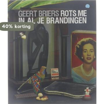 Rots me in al je brandingen. 9789491455278 Geert Briers, Verzenden, Geert Briers