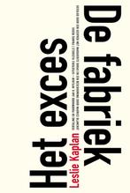 Het exces – De fabriek / Franse reeks 9789493186521, Boeken, Verzenden, Zo goed als nieuw, Leslie Kaplan