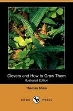 Clovers and How to Grow Them (Illustrated Edition) (Dodo, Shaw, Thomas, Verzenden